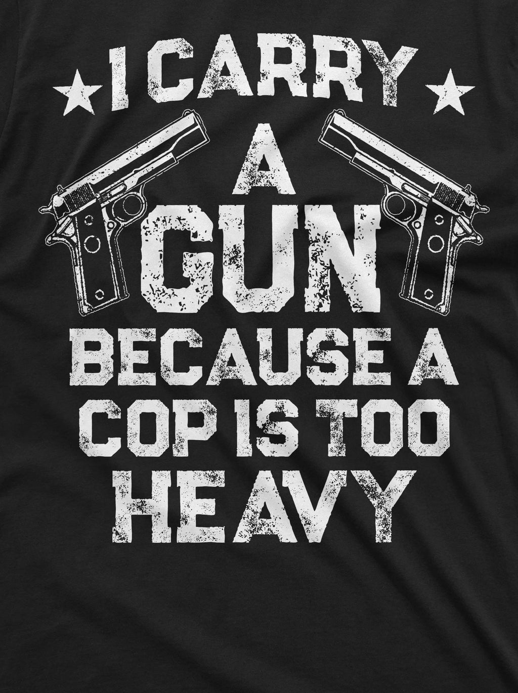 Gun Enthusiast Shirt I Carry A Because A Cop Is Too Heavy product image 2