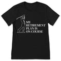 My Retirement Plan Is On Course Golf T-Shirt Funny Golfer product image 1