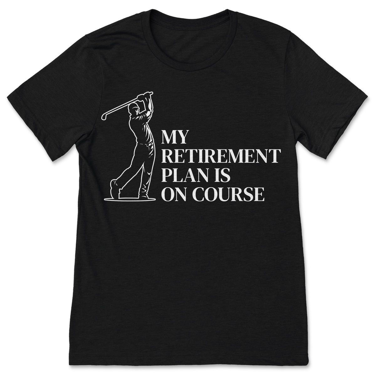 My Retirement Plan Is On Course Golf T-Shirt Funny Golfer product image 1