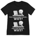 Code Works Why Meme Programming Coding Funny T-Shirt, Web product image 1