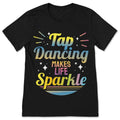 Tap Dancing Makes Life Sparkle T-Shirt Dancer Glitter product image 1