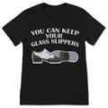 You Can Keep Your Glass Slippers T-Shirt Tap Dance Shoe Dancer Graphic Tee Gift Apparel
