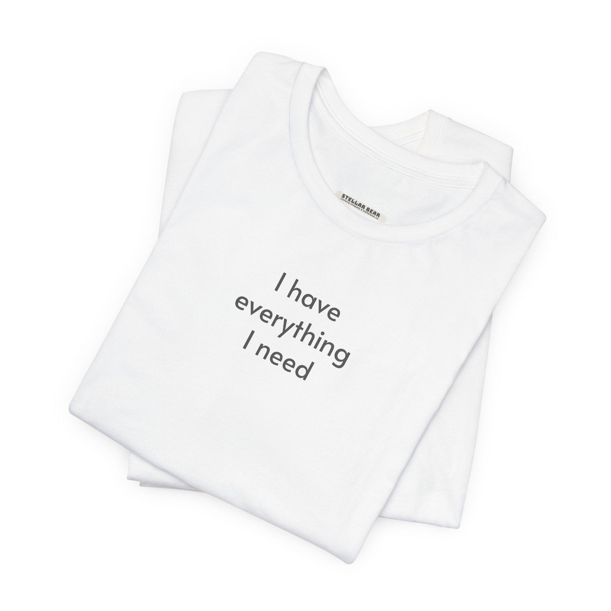 I Have Everything I Need Minimalist Style T-Shirt product image 2