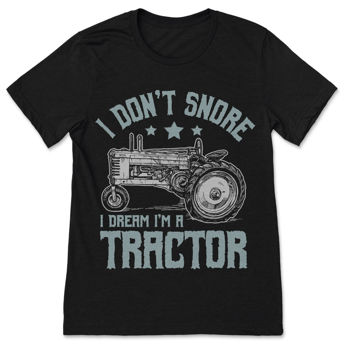 I Don't Snore I Dream I'm A Tractor T-Shirt, Farming Tee product image 1