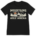 Mountains Aren't Funny They're Hill Areas T Shirt Dad Joke product image 1