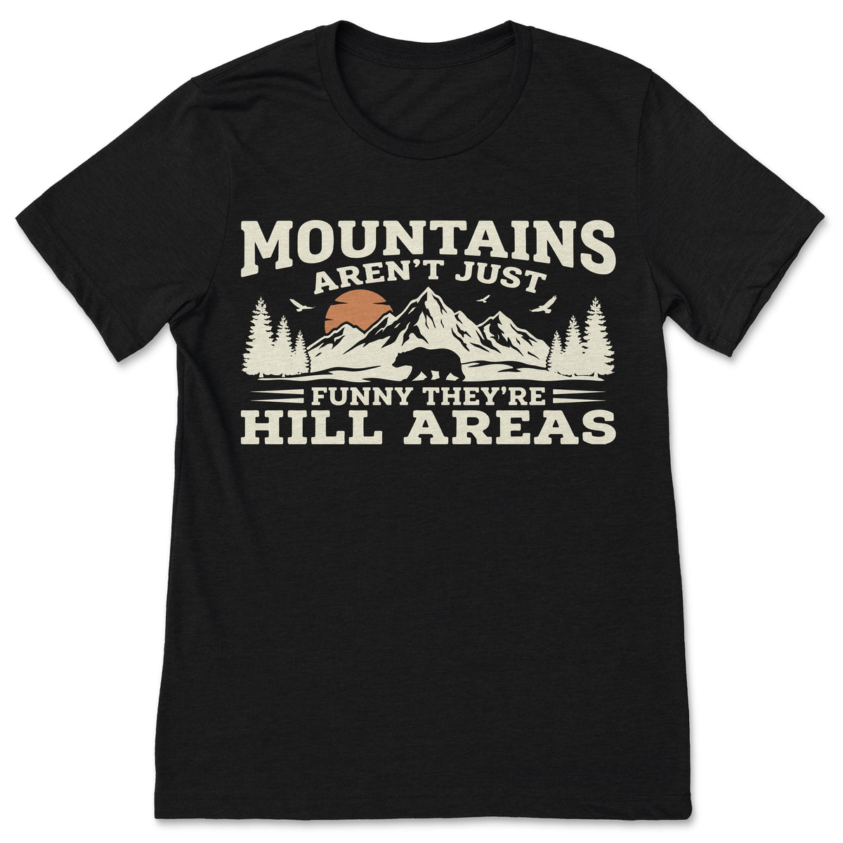 Mountains Aren't Funny They're Hill Areas T Shirt Dad Joke product image 1