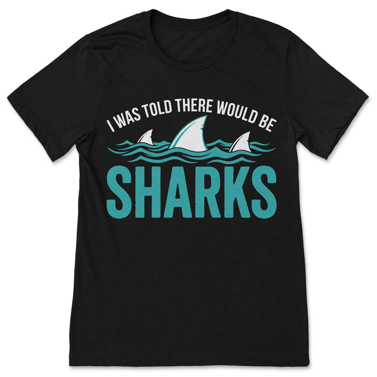 I Was Told There Would Be Sharks T Shirt Funny Beach product image 1