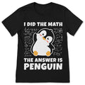 I Did The Math Answer Is Penguin T-Shirt – Funny Lover Tee product image 1