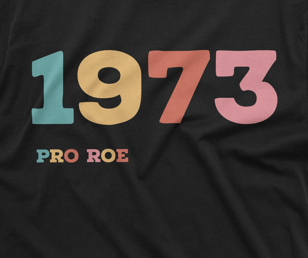 1973 Pro Roe Shirt Women's Rights Feminism T-Shirt Choice product image 2