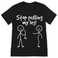Stop Pulling My Leg T Shirt Funny Humor Graphic Tee product image 1