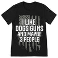 I Like Dogs Guns And Maybe 3 People T Shirt Funny Dog Lover product image 1