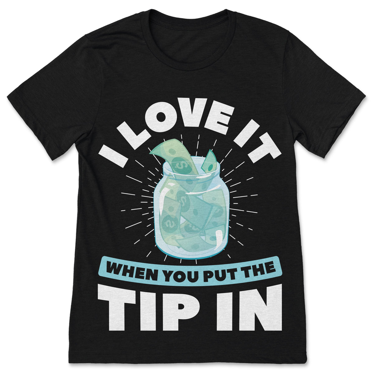 I Love It When You Put The Tip In T-Shirt, Bartender Funny product image 1