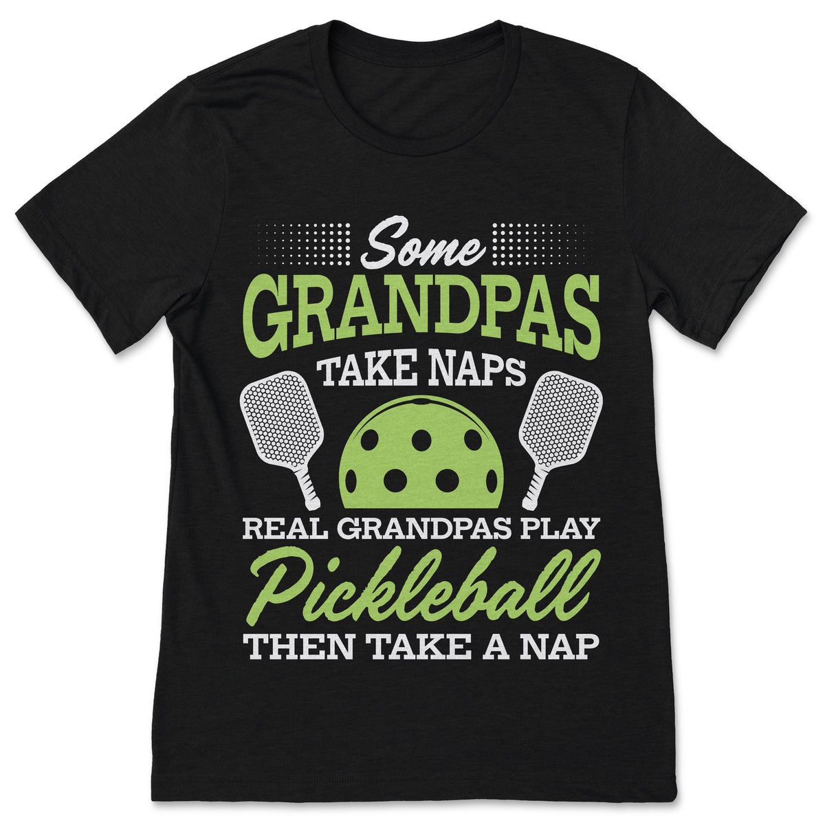 Some Grandpas Take Naps Real Play Pickleball Funny Grandpa product image 1
