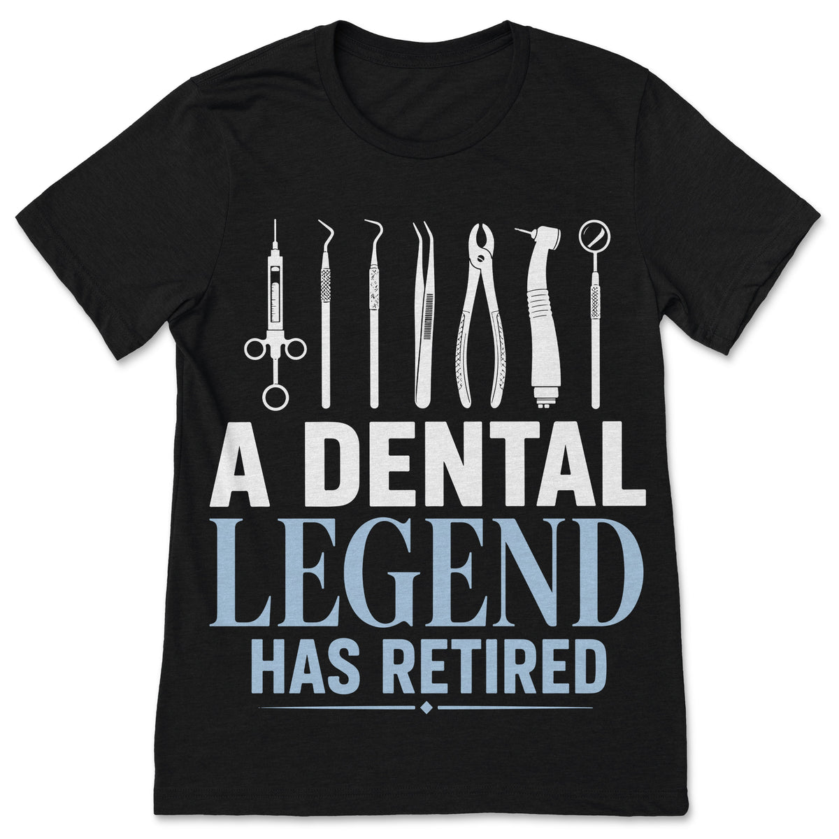 A Dental Legend Has Retired Dentist Retirement T-Shirt product image 1