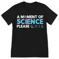 A Moment of Science Please T-Shirt, Funny Shirt, Gift product image 1