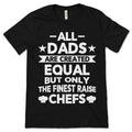 All Dads Are Created Equal But Only The Finest Raise Chefs product image 1