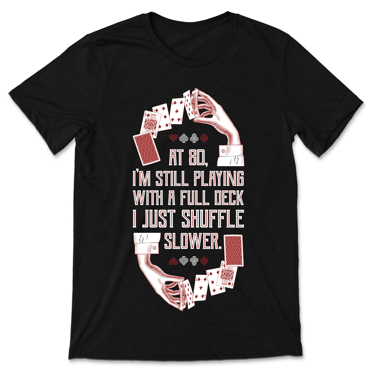 At 80 I'm Still Playing With A Full Deck Poker Players product image 1