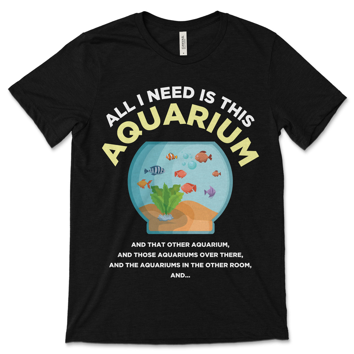 All I Need is This Aquarium Fishkeeping T-Shirt, Aquarists product image 1