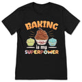 Baking Is My Superpower Funny T-Shirt, Baker Cooking Gifts product image 1