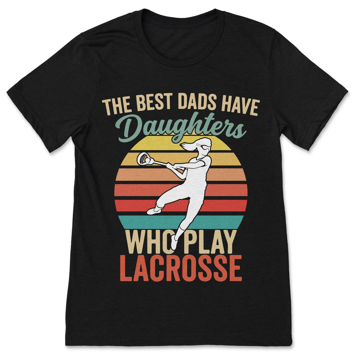 The Best Dads Have Daughters Play Lacrosse T Shirt Fathers product image 1