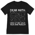 Dear Math Grow Up Solve Your Own Problems Funny Teacher product image 1