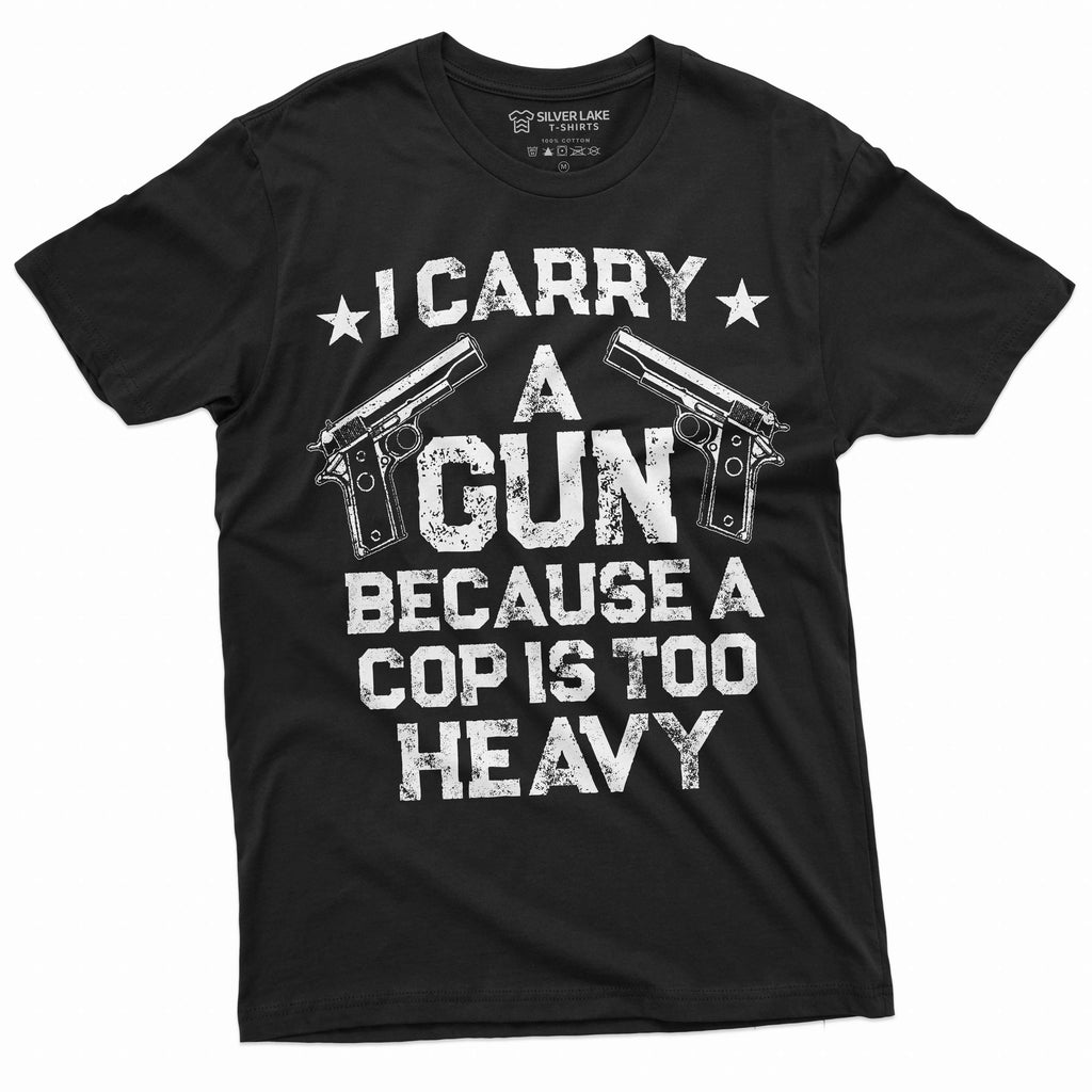 Gun Enthusiast Shirt I Carry A Because A Cop Is Too Heavy product image 1