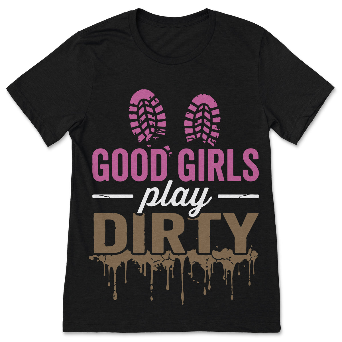 Good Girls Play Dirty T-Shirt Funny Mud Running Gift OCR product image 1
