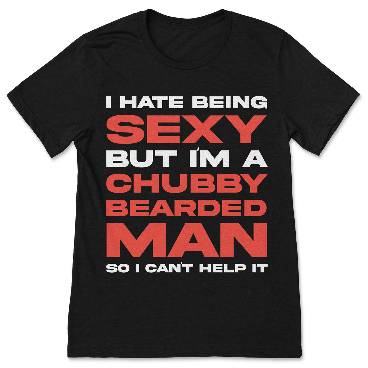 Hate Being Sexy Chubby Bearded Man Tshirt For A Funny Gift product image 1
