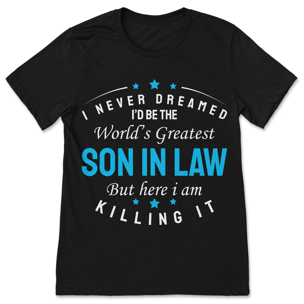 Son In Law T-Shirt World's Greatest Killing It Funny Family product image 1