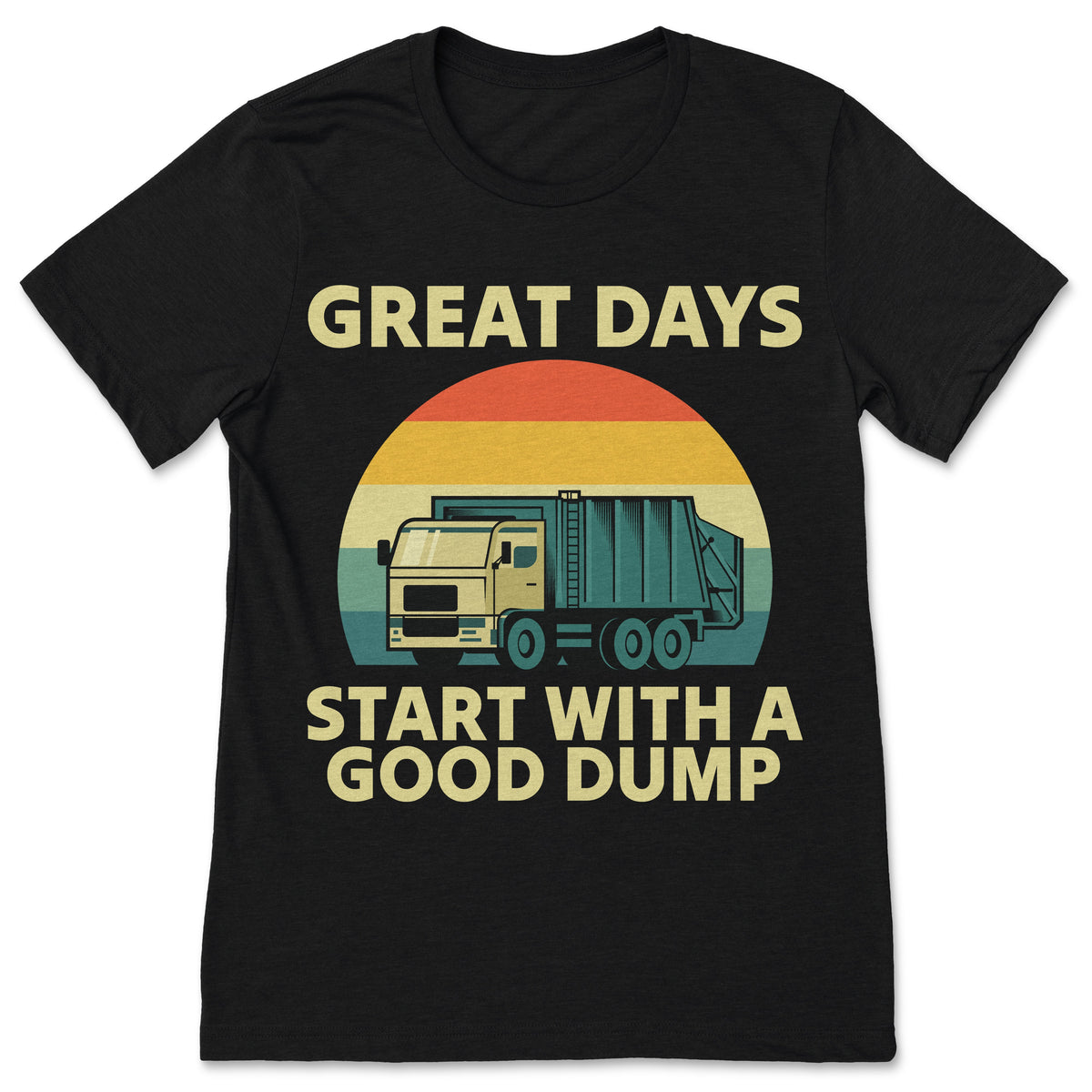 Great Days Start With Good Dump Garbage Truck TShirt Funny product image 1