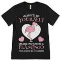 Always Be Yourself Unless You Can Be A Flamingo Cute Gift product image 1