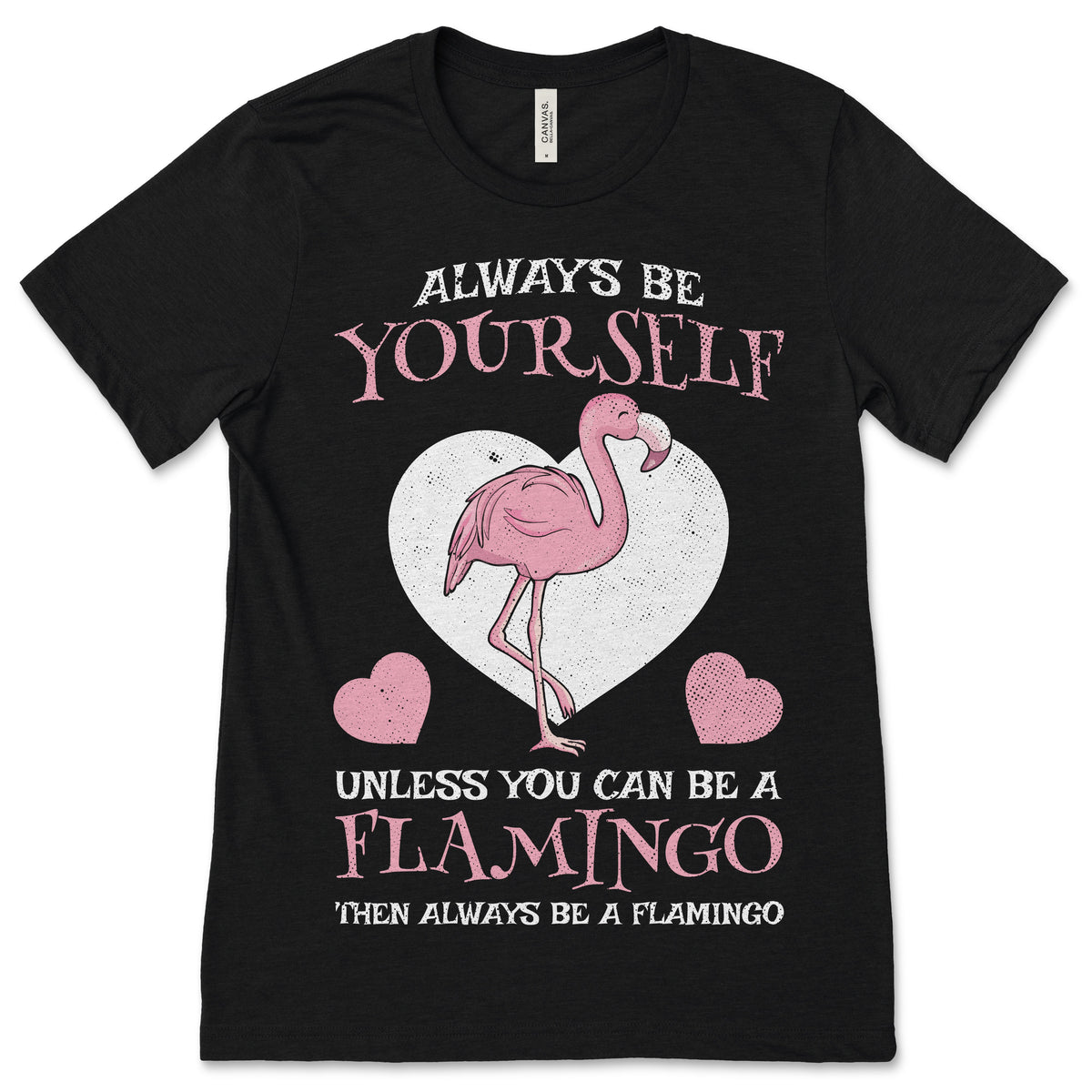 Always Be Yourself Unless You Can Be A Flamingo Cute Gift product image 1