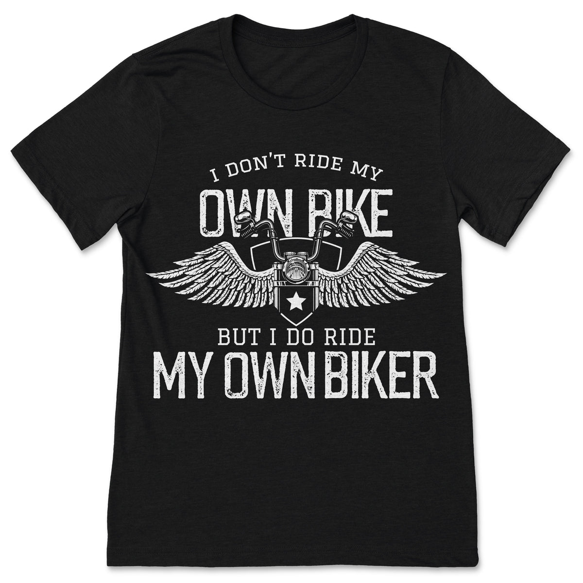 I Don't Ride My Own Bike But I Do My Biker Women's product image 1