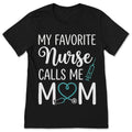My Favorite Nurse Calls Me Mom T-Shirt Proud Mother Graphic product image 1
