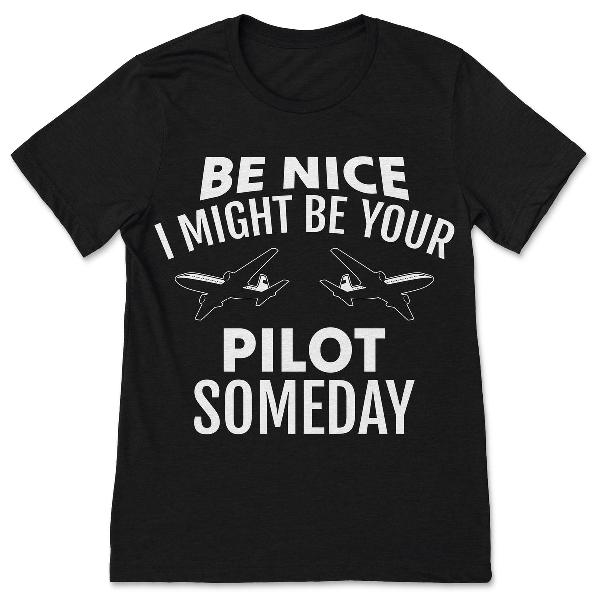 Be Nice I Might Be Your Pilot Someday T-Shirt Funny product image 1