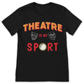 Theatre is My Sport Acting T-Shirt, Musical Drama Actor product image 1