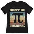 Don't Be Irrational Pi Day Spiral Pi Math For 3.14 Ratio product image 1