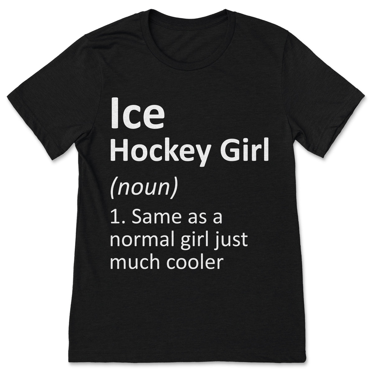 Ice Hockey Girl Definition T-Shirt Cute Funny Sassy Sports product image 1