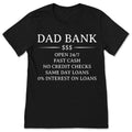 Dad Bank Open 24 7 Fast Cash No Credit Checks Shirt Funny product image 1
