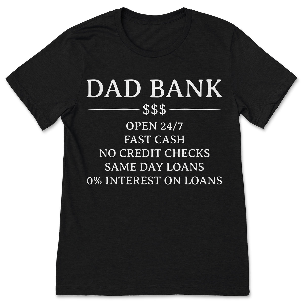 Dad Bank Open 24 7 Fast Cash No Credit Checks Shirt Funny product image 1