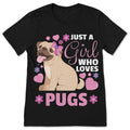 Just a Girl Who Loves Pugs T-Shirt, Dog Puppy Lover Gift product image 1