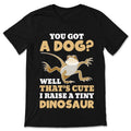 Bearded You Got A Dog Well That's Cute I Raise A Tiny product image 1