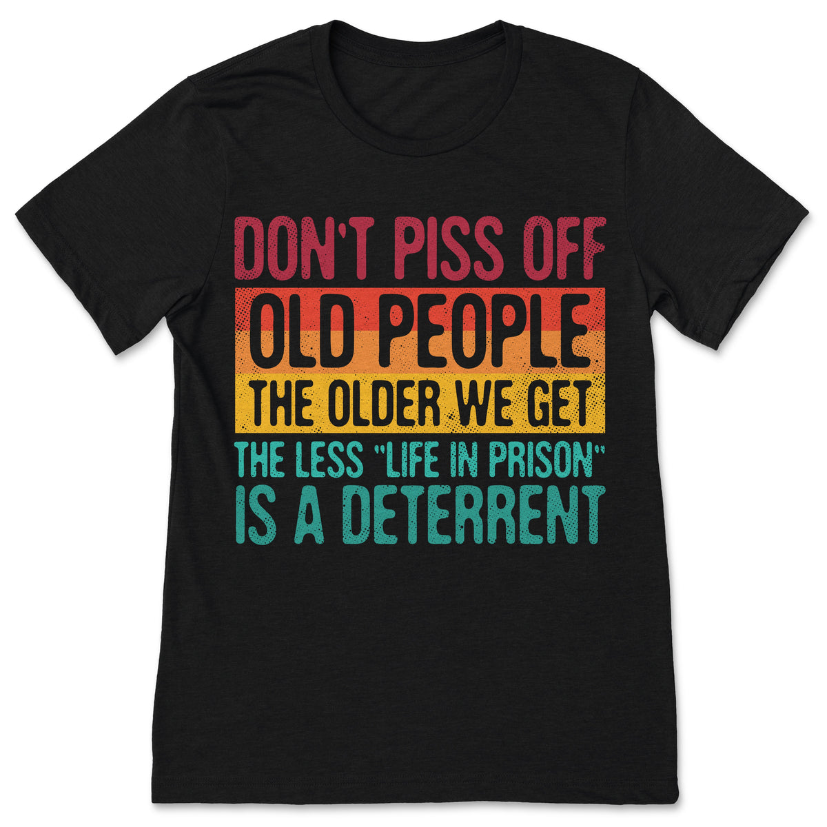 Don't Piss Off Old People The Older We Get Less Life In product image 1