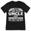 I Have Two Titles Uncle And Godfather I Rock Them Both product image 1