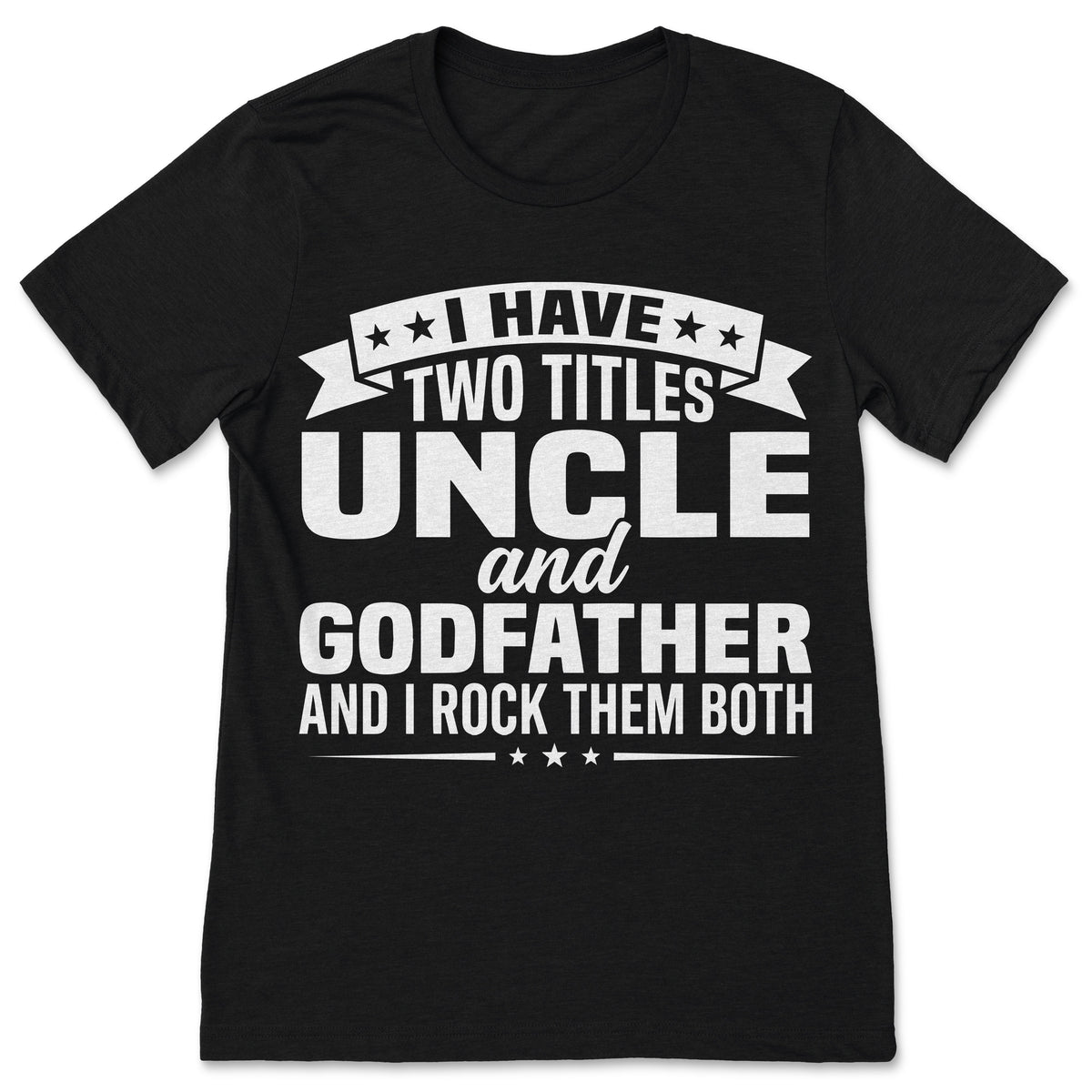 I Have Two Titles Uncle And Godfather I Rock Them Both product image 1