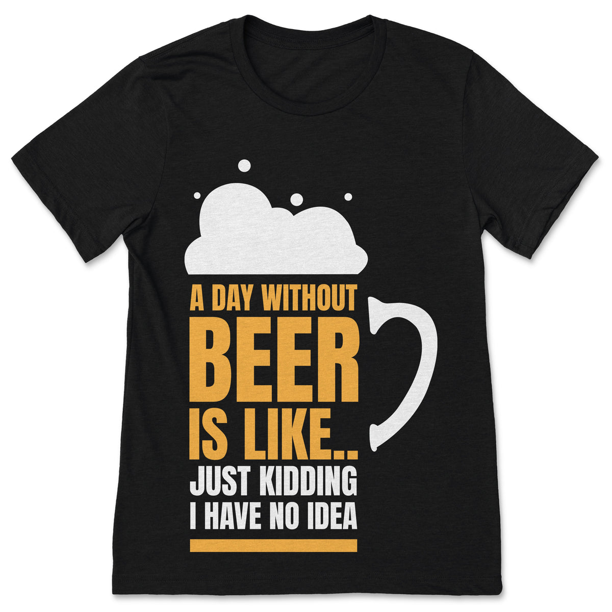 A Day Without Beer Funny Lover Gift Tee Shirts T-Shirt product image 1