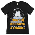 Always Be Yourself Unless You Can Be A Penguin Cute product image 1
