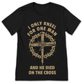 I Only Kneel For One Man And He Died On The Cross T Shirt product image 1