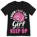 I Know I Play Like A Girl Volleyball Player Gifts T-Shirt product image 1