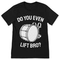 Do You Even Lift Bro Drummer T-Shirt Funny Marching Band product image 1